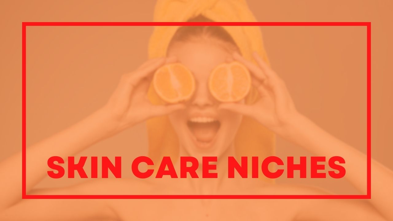 Best skin care niches for affiliate marketing